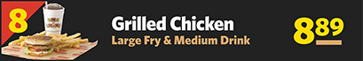 #8 Grilled Chicken, Large Fry & Medium Drink