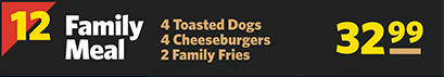 #12 Family Meal 4 Toasted Dogs, 4 Cheeseburgers & 2 Family Fries