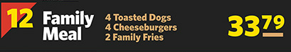 #12 Family Meal 4 Toasted Dogs, 4 Cheeseburgers & 2 Family Fries